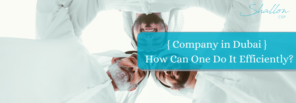 Why Form A Company In Dubai And How Can One Do It Efficiently?