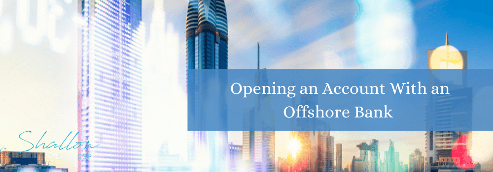 Opening an Account With an Offshore Bank
