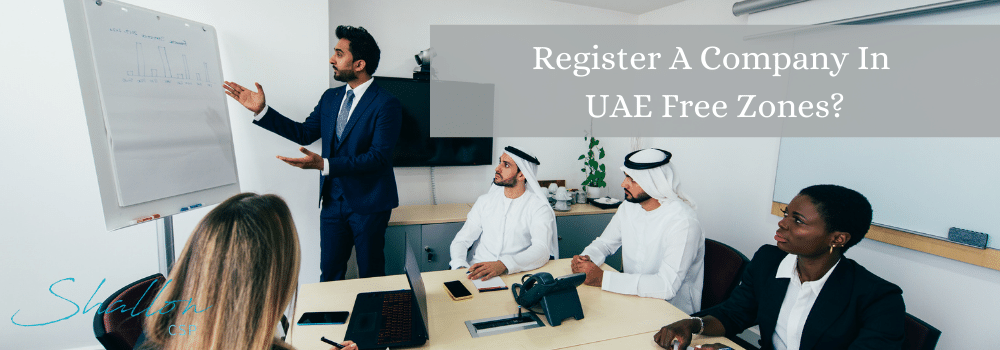 Register A Company In UAE Free Zones