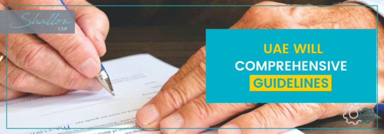 UAE Will – Comprehensive Guidelines From Need of a Will to Registering it